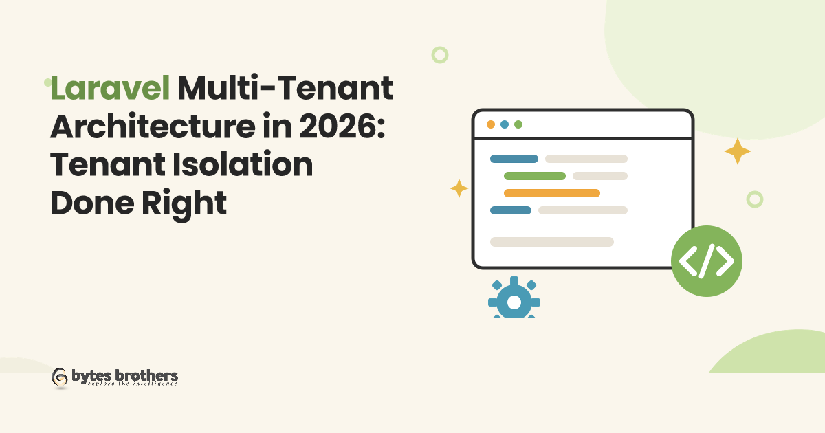 Laravel Multi-Tenant Architecture in 2026: Tenant Isolation Done Right
