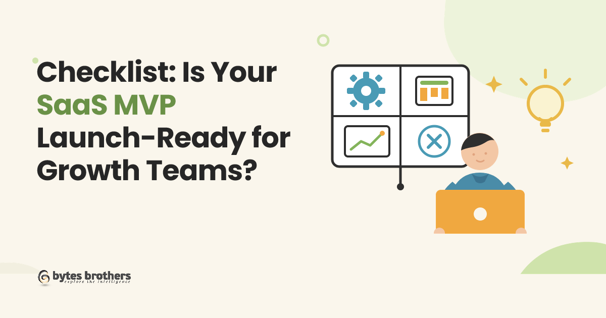 Checklist: Is Your SaaS MVP Launch-Ready for Growth Teams?