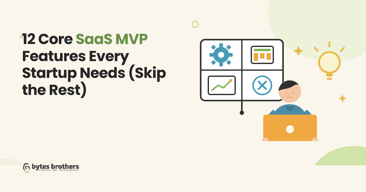 12 Core SaaS MVP Features Every Startup Needs (Skip the Rest)